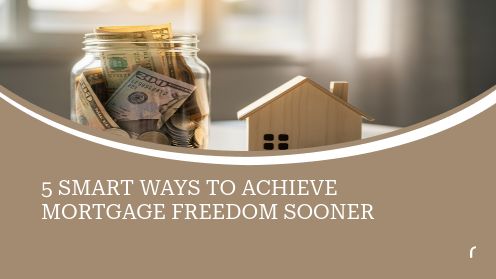 5 Smart Ways to Achieve Mortgage Freedom Sooner | Discover your path to homeownership with me today.